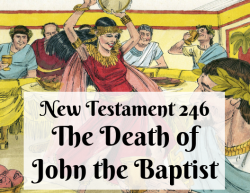 NT 246 - The Death of John the Baptist